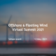 Offshore & Floating Wind Virtual Summit 2021
